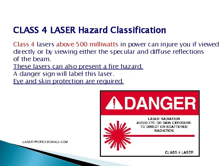 CLASS 4 LASER Hazard Classification Class 4 lasers above 500 milliwatts in power can