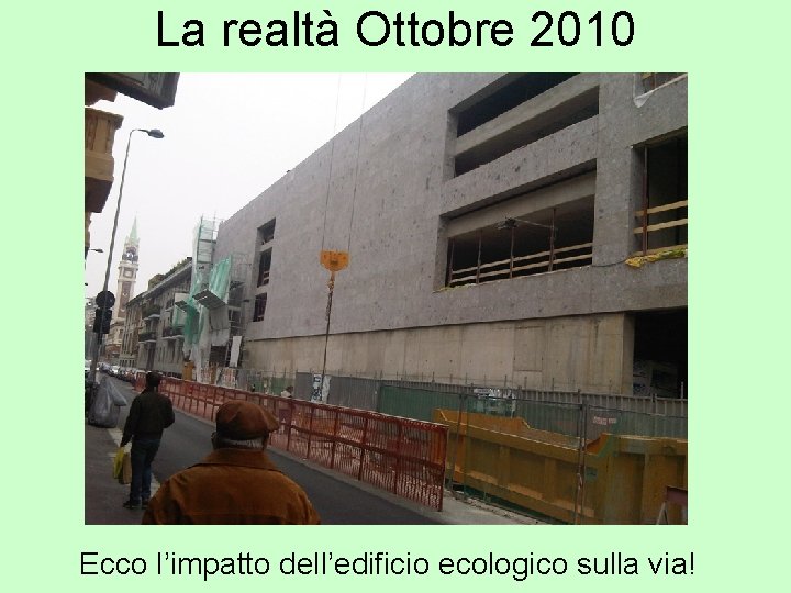 La realtà Ottobre 2010 Ecco l’impatto dell’edificio ecologico sulla via! 