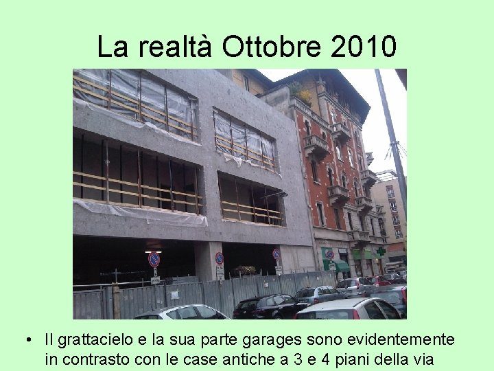 La realtà Ottobre 2010 • Il grattacielo e la sua parte garages sono evidentemente