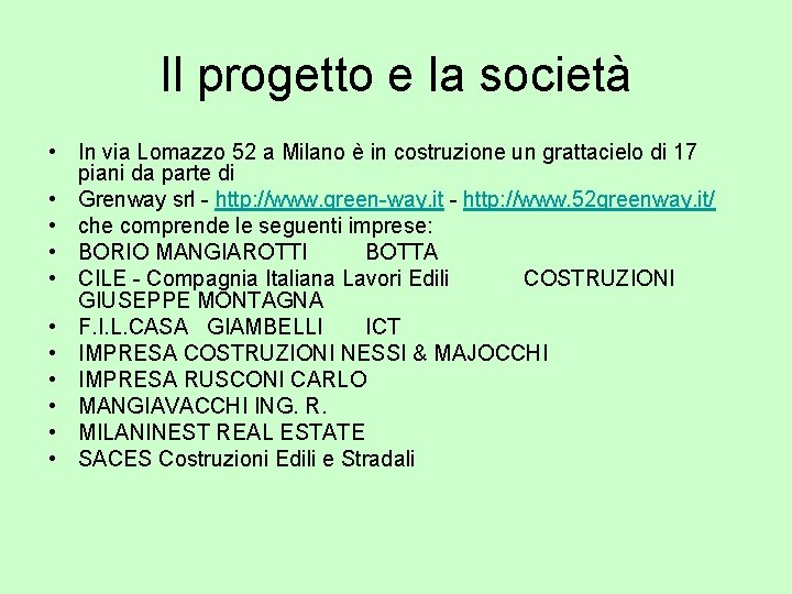 Il progetto e la società • In via Lomazzo 52 a Milano è in