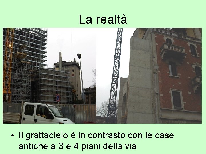 La realtà • Il grattacielo è in contrasto con le case antiche a 3