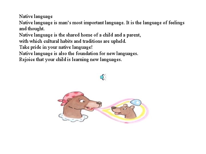 Native language is man’s most important language. It is the language of feelings and