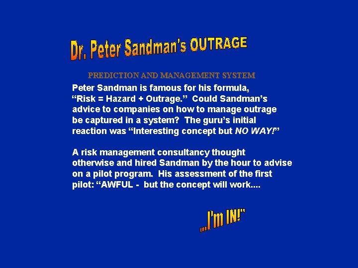 PREDICTION AND MANAGEMENT SYSTEM Peter Sandman is famous for his formula, “Risk = Hazard