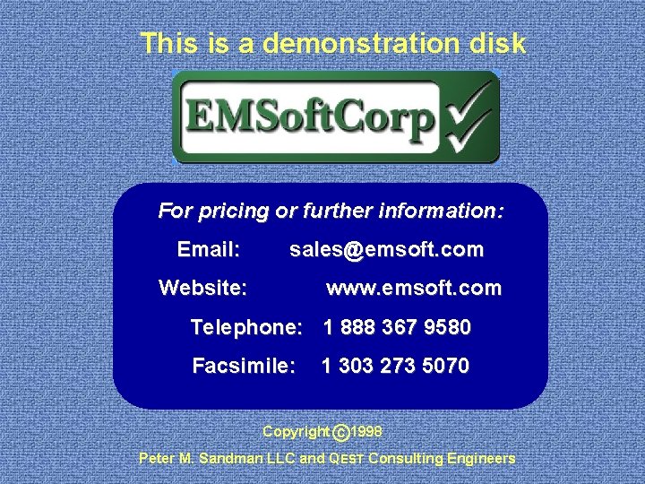 This is a demonstration disk For pricing or further information: Email: sales@emsoft. com Website: