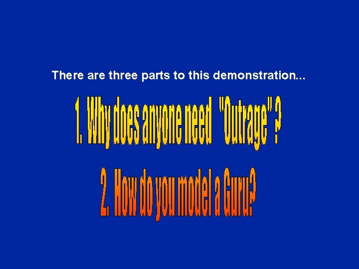 There are three parts to this demonstration. . . 