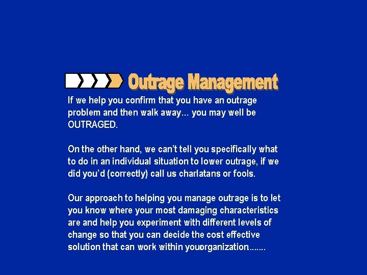 If we help you confirm that you have an outrage problem and then walk
