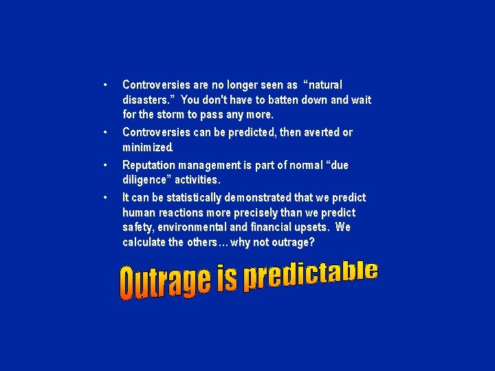  • • Controversies are no longer seen as “natural disasters. ” You don't