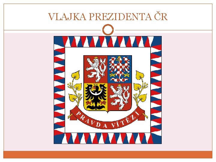 VLAJKA PREZIDENTA ČR 