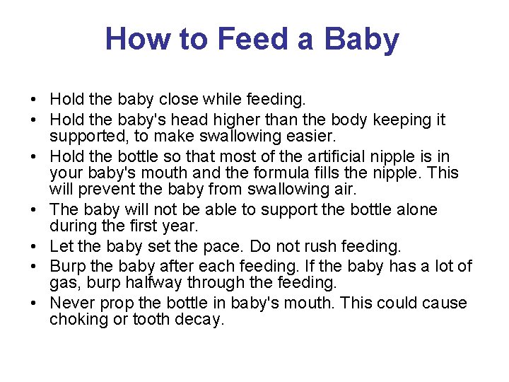 How to Feed a Baby • Hold the baby close while feeding. • Hold