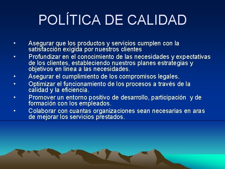 POLÍTICA DE CALIDAD • • • Asegurar que los productos y servicios cumplen con