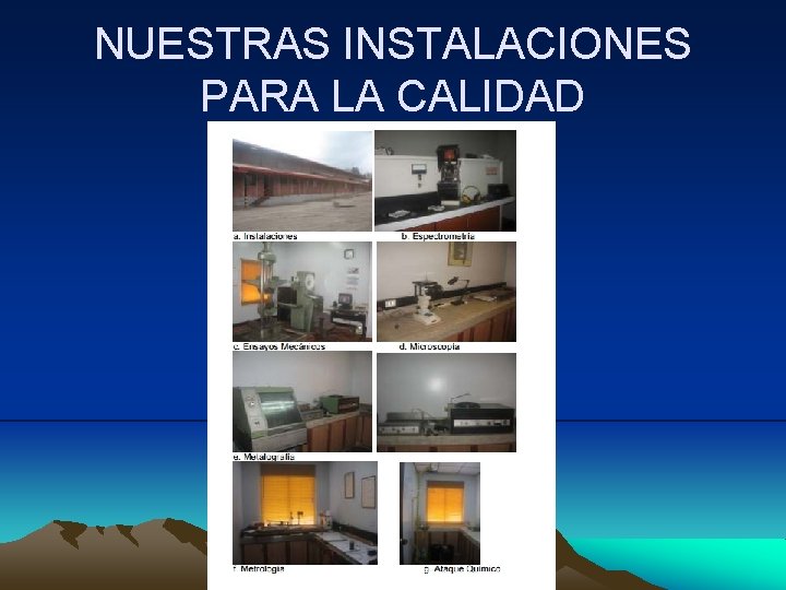 NUESTRAS INSTALACIONES PARA LA CALIDAD 