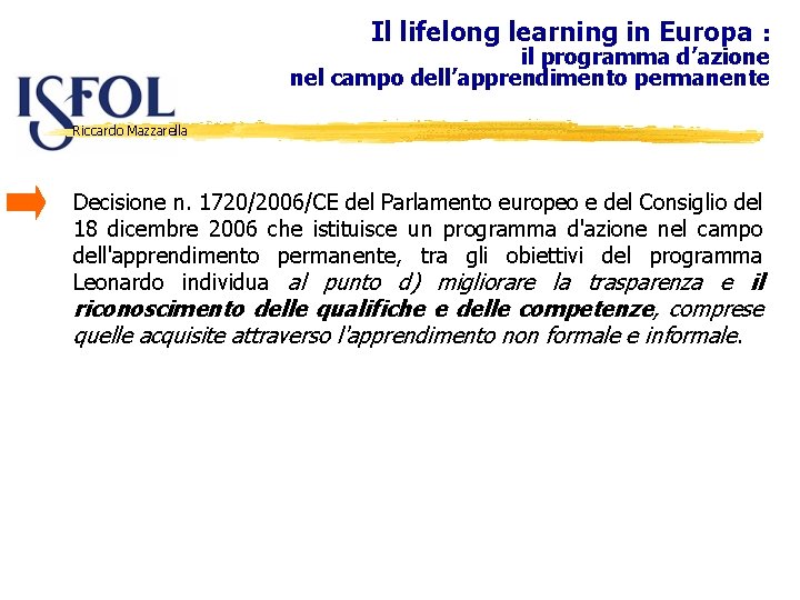 Il lifelong learning in Europa : il programma d’azione nel campo dell’apprendimento permanente Riccardo