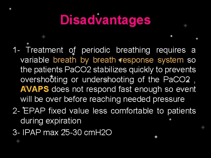 Disadvantages 1 - Treatment of periodic breathing requires a variable breath by breath response