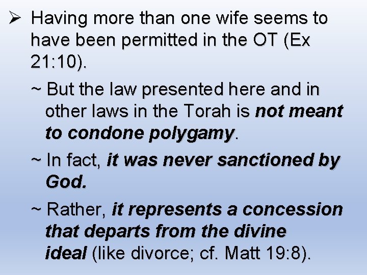 Ø Having more than one wife seems to have been permitted in the OT