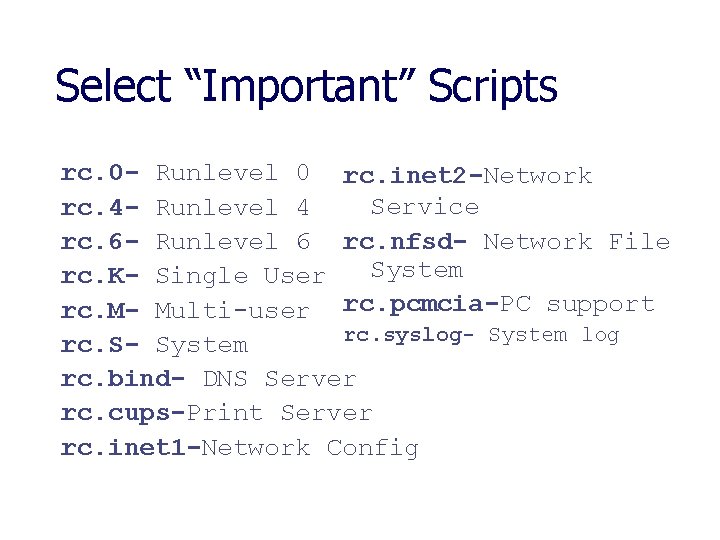 Select “Important” Scripts rc. 0 - Runlevel 0 rc. inet 2 -Network Service rc. Select “Important” Scripts rc. 0 - Runlevel 0 rc. inet 2 -Network Service rc.