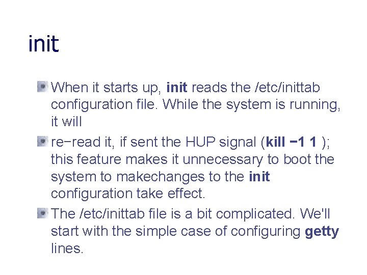 init When it starts up, init reads the /etc/inittab configuration file. While the system init When it starts up, init reads the /etc/inittab configuration file. While the system