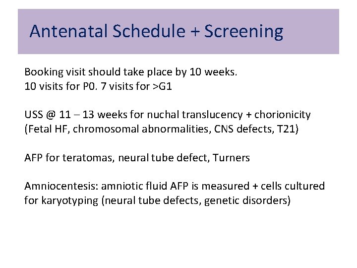 Antenatal Schedule + Screening Booking visit should take place by 10 weeks. 10 visits