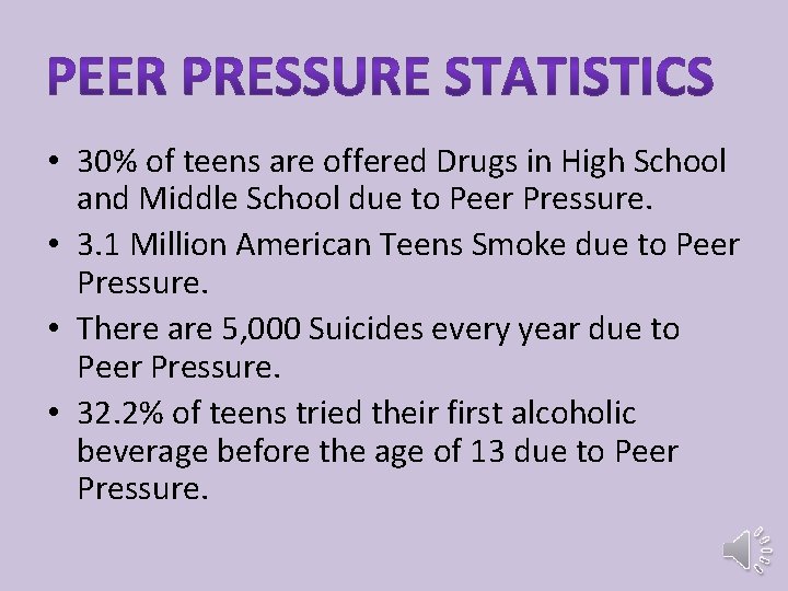  • 30% of teens are offered Drugs in High School and Middle School