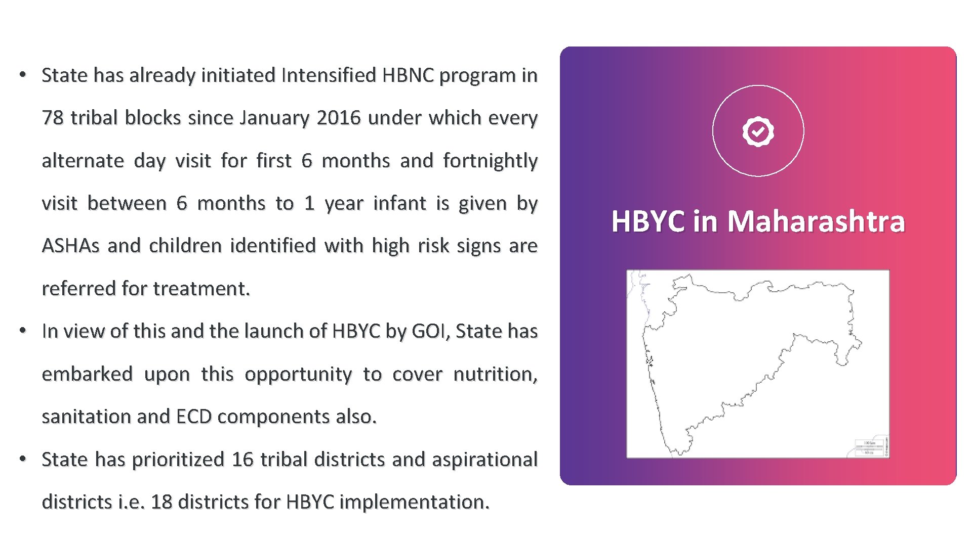  • State has already initiated Intensified HBNC program in 78 tribal blocks since