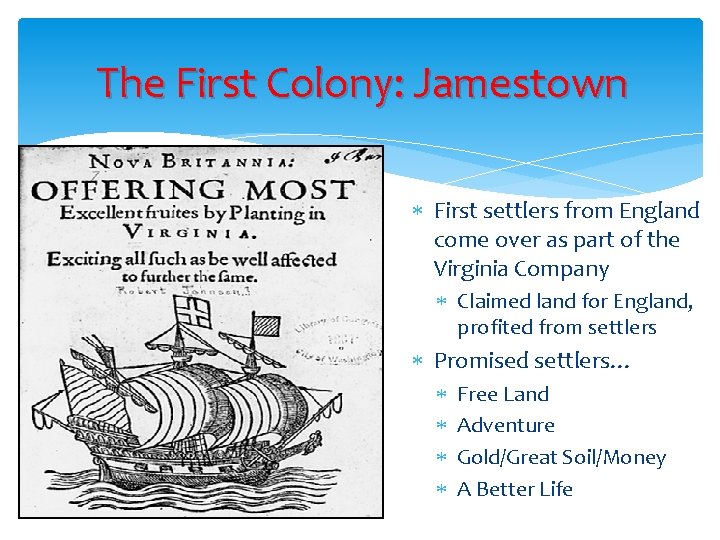 The First Colony: Jamestown First settlers from England come over as part of the