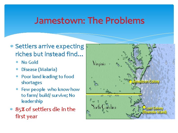 Jamestown: The Problems Settlers arrive expecting riches but instead find… No Gold Disease (Malaria)