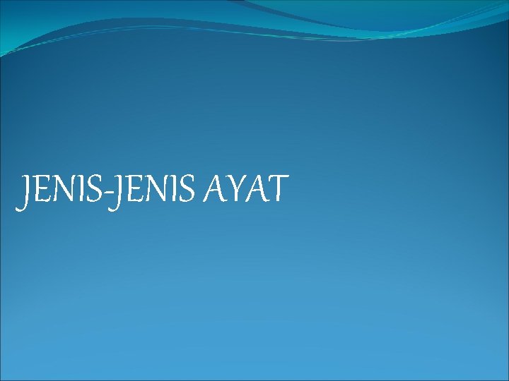 JENIS-JENIS AYAT 