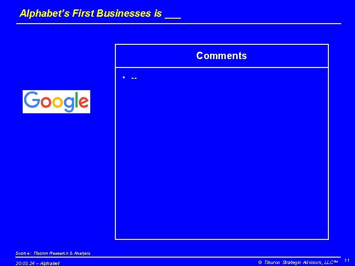 Alphabet’s First Businesses is ___ Comments • -- Source: Tiburon Research & Analysis 20.