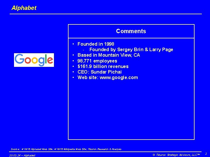 Alphabet Comments • Founded in 1998 - Founded by Sergey Brin & Larry Page