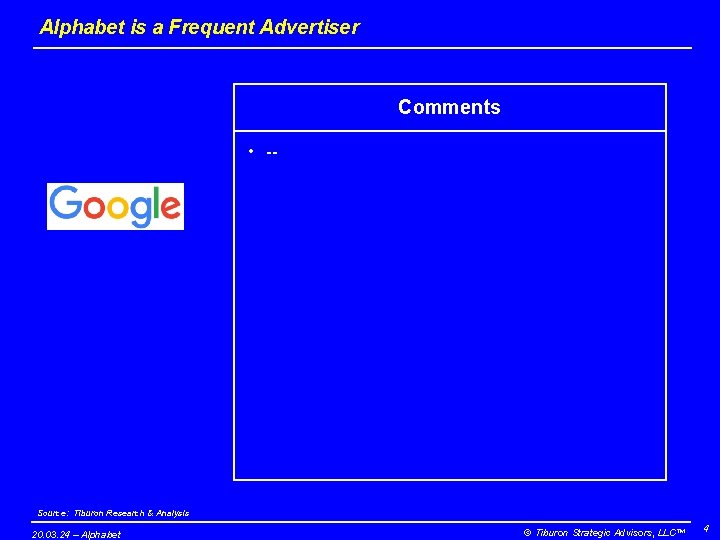 Alphabet is a Frequent Advertiser Comments • -- Source: Tiburon Research & Analysis 20.