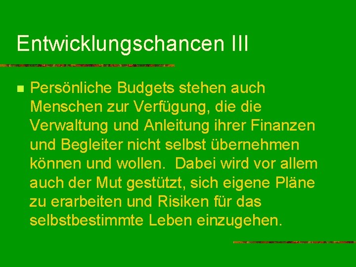 Entwicklungschancen III n Persönliche Budgets stehen auch Menschen zur Verfügung, die Verwaltung und Anleitung