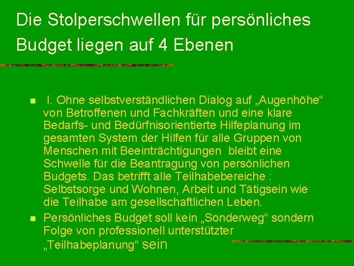 Die Stolperschwellen für persönliches Budget liegen auf 4 Ebenen n n I. Ohne selbstverständlichen