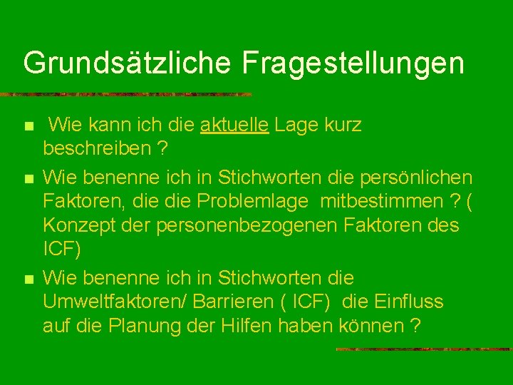 Grundsätzliche Fragestellungen n Wie kann ich die aktuelle Lage kurz beschreiben ? Wie benenne