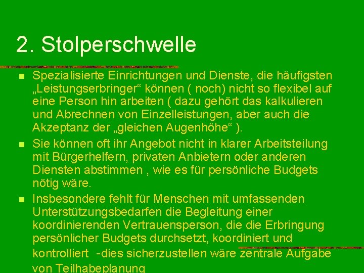 2. Stolperschwelle n n n Spezialisierte Einrichtungen und Dienste, die häufigsten „Leistungserbringer“ können (