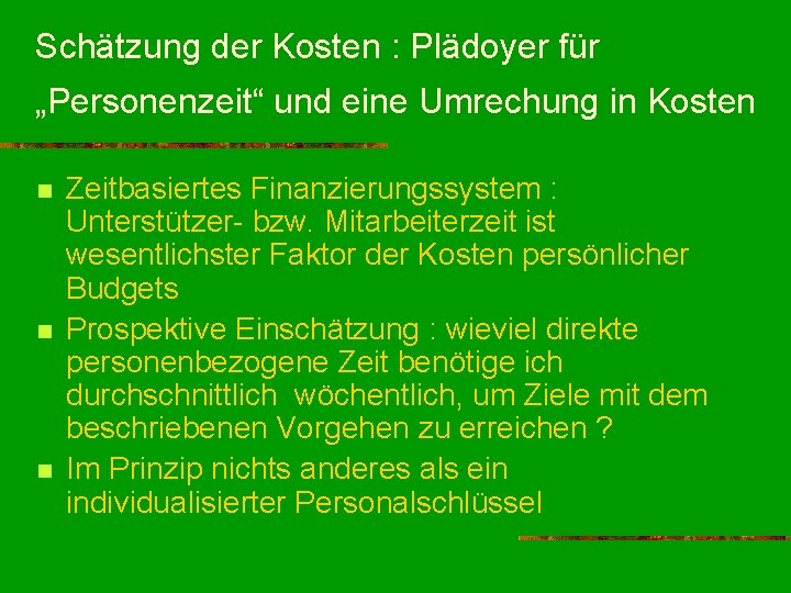 Schätzung der Kosten : Plädoyer für „Personenzeit“ und eine Umrechung in Kosten n Zeitbasiertes