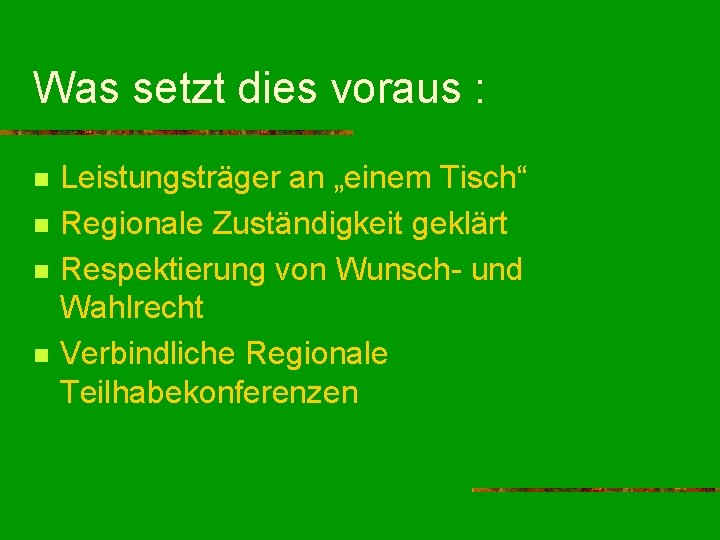 Was setzt dies voraus : n n Leistungsträger an „einem Tisch“ Regionale Zuständigkeit geklärt