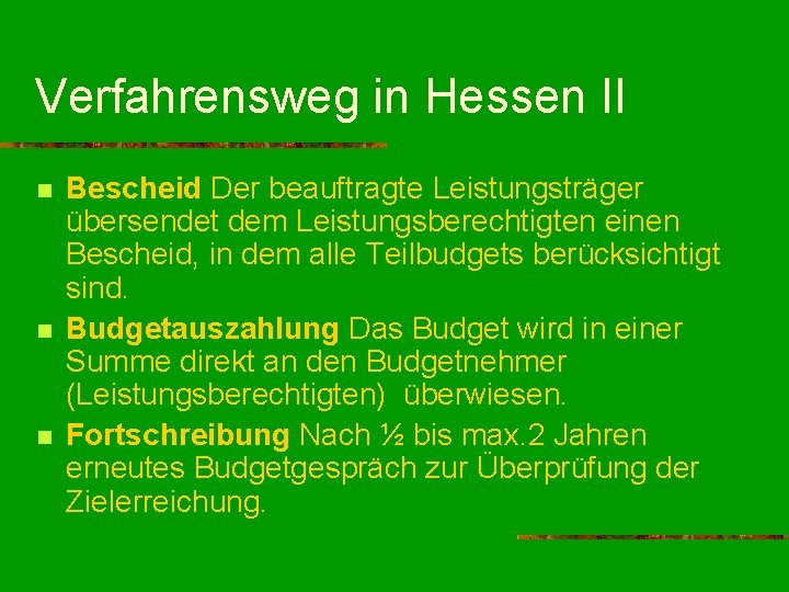 Verfahrensweg in Hessen II n n n Bescheid Der beauftragte Leistungsträger übersendet dem Leistungsberechtigten