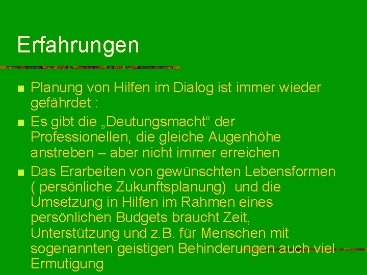 Erfahrungen n Planung von Hilfen im Dialog ist immer wieder gefährdet : Es gibt