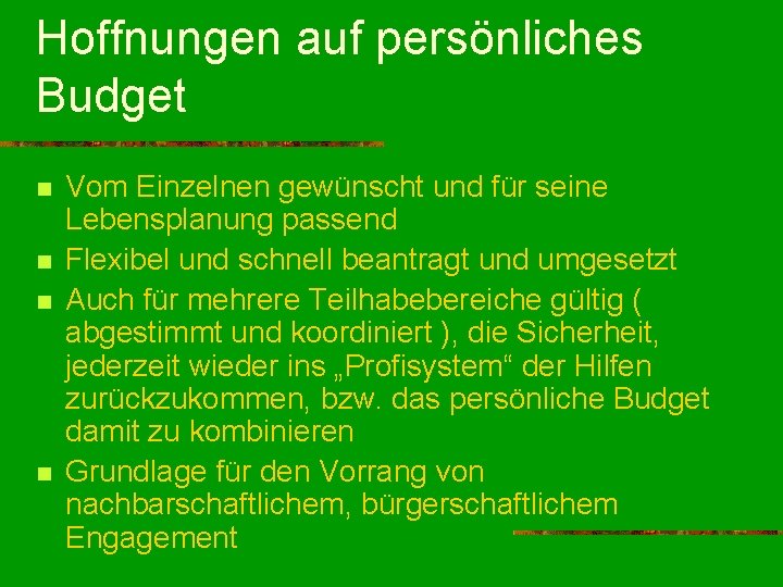 Hoffnungen auf persönliches Budget n n Vom Einzelnen gewünscht und für seine Lebensplanung passend