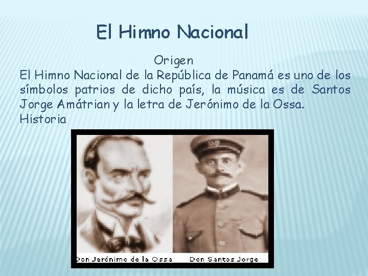 El Himno Nacional Origen El Himno Nacional de la República de Panamá es uno