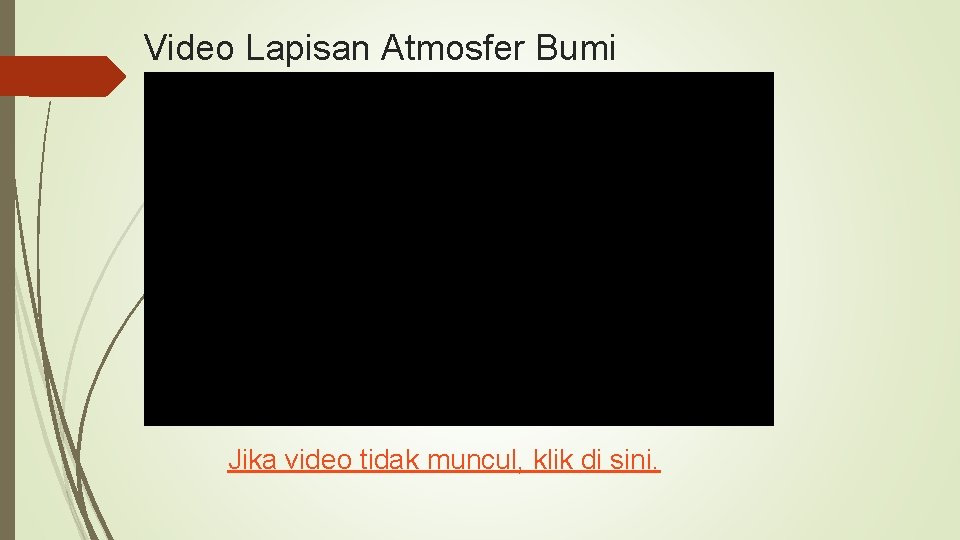Video Lapisan Atmosfer Bumi Jika video tidak muncul, klik di sini. 