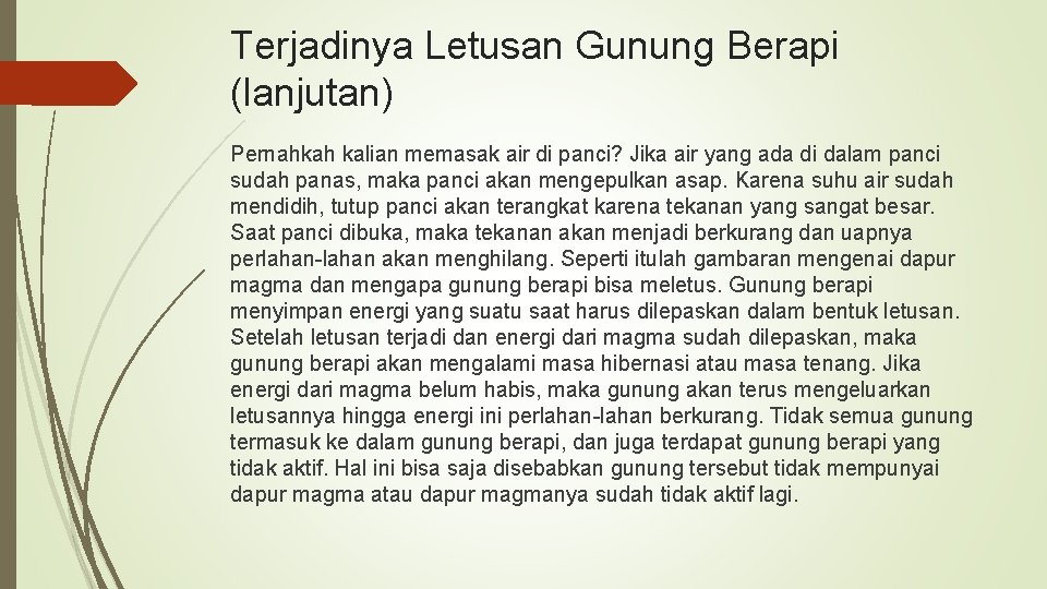 Terjadinya Letusan Gunung Berapi (lanjutan) Pernahkah kalian memasak air di panci? Jika air yang