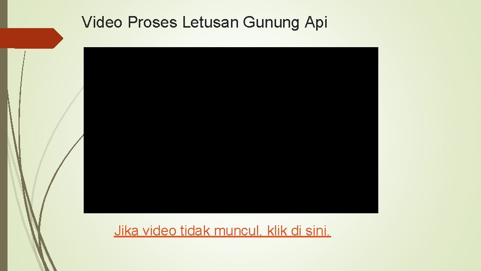 Video Proses Letusan Gunung Api Jika video tidak muncul, klik di sini. 