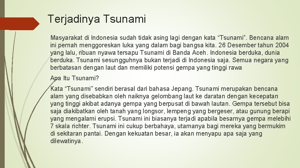 Terjadinya Tsunami Masyarakat di Indonesia sudah tidak asing lagi dengan kata “Tsunami”. Bencana alam