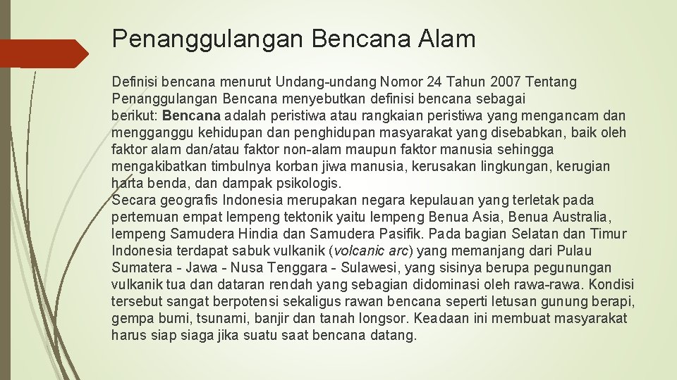 Penanggulangan Bencana Alam Definisi bencana menurut Undang-undang Nomor 24 Tahun 2007 Tentang Penanggulangan Bencana