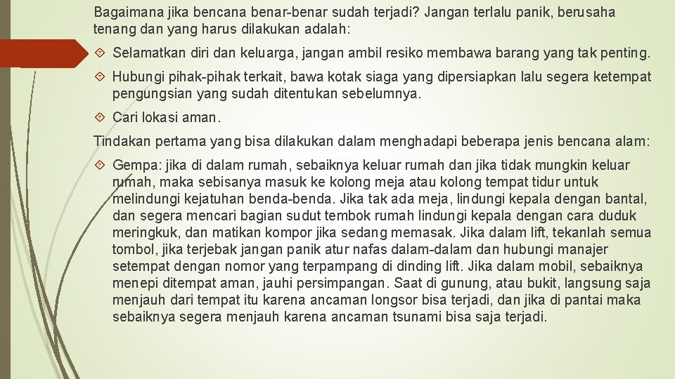 Bagaimana jika bencana benar-benar sudah terjadi? Jangan terlalu panik, berusaha tenang dan yang harus