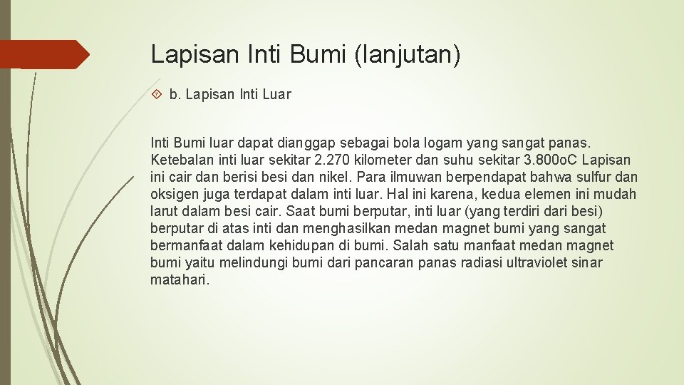 Lapisan Inti Bumi (lanjutan) b. Lapisan Inti Luar Inti Bumi luar dapat dianggap sebagai