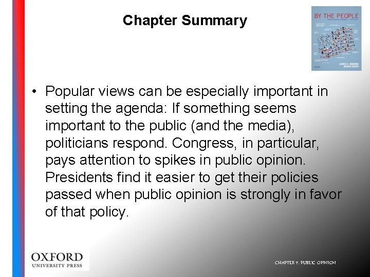 Chapter Summary • Popular views can be especially important in setting the agenda: If