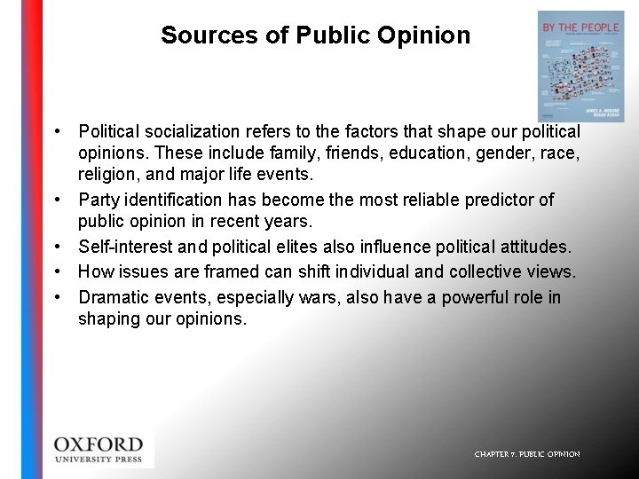 Sources of Public Opinion • Political socialization refers to the factors that shape our