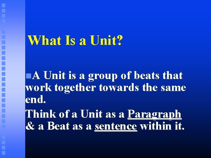 What Is a Unit? A Unit is a group of beats that work together