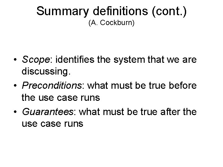 Summary definitions (cont. ) (A. Cockburn) • Scope: identifies the system that we are
